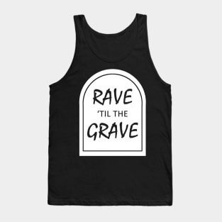 Rave 'til the Grave Tank Top